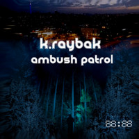 k.raybak - Ambush Patrol