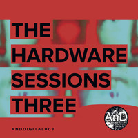 And - The Hardware Sessions Three