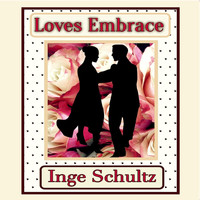 Inge Schultz - Loves Embrace