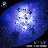 Roy Batty - Toward The Underground