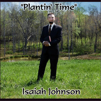 Isaiah Johnson - Plantin' Time