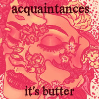 It's Butter - Acquaintances