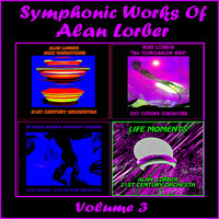 Alan Lorber & 21st Century Orchestra - Symphonic Works Of Alan Lorber, Vol. 3