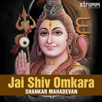 Shankar Mahadevan - Jai Shiv Omkara