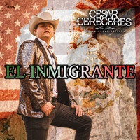 Cesar Cereceres - El Inmigrante