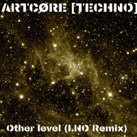 ARTCØRE [TECHNO] - Other Level (LNO Remix)