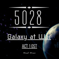 Moof Miser - 5028: Galaxy at War Act 1 OST