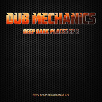 Dub Mechanics - Deep Dark Places EP 2