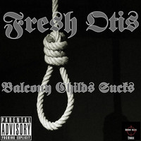 Fresh Otis - Balcony Childs Sucks (Explicit)