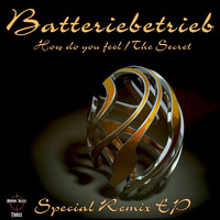 Batteriebetrieb - How Do You Feel / The Secret: Special Remix EP