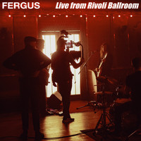 Fergus - Live From Rivoli Ballroom (Explicit)