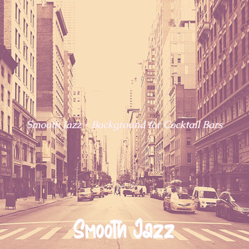 Smooth Jazz - Smooth Jazz - Background for Cocktail Bars
