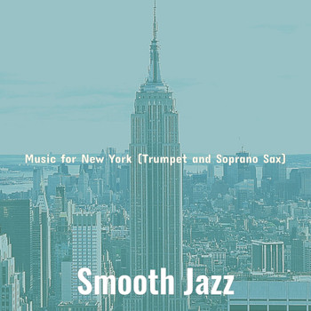 Smooth Jazz - Music for New York (Trumpet and Soprano Sax)