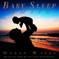 Baby Lullaby, Baby Lullaby Academy, Baby Music - Baby Sleep Music: Baby Lullaby Music and Ocean Waves, Baby Sleep Aid, Newborn Baby Sleep and Soft Sleeping Baby Music