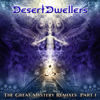 Desert Dwellers - The Great Mystery Remixes, Pt. 1