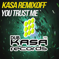 Kasa Remixoff - You trust me