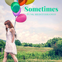 Funk Mediterraneo - Sometimes (jackin)