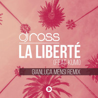 Dj Ross - La Liberté (Gianluca Mensi Remix)