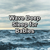Relaxation and Meditation - Wave Deep Sleep for Babies