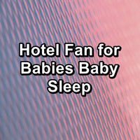 Natural White Noise - Hotel Fan for Babies Baby Sleep