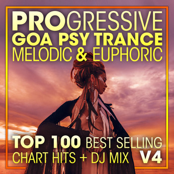 Goa Doc, Psytrance Network, Doctor Spook - Progressive Goa Psy Trance Melodic & Euphoric Top 100 Best Selling Chart Hits + DJ Mix V4