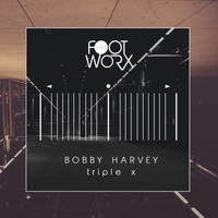 Bobby Harvey - Triple X