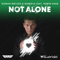 Roman Messer & NoMosk feat. Robin Vane - Not Alone (Maxi Single)