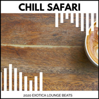 Pause & Play - Chill Safari - 2020 Exotica Lounge Beats