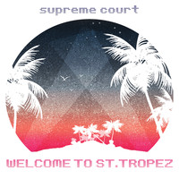 Supreme Court - Welcome to St. Tropez