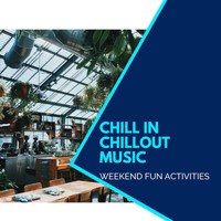 Pause & Play - Chill In Chillout Music - Weekend Fun Activities