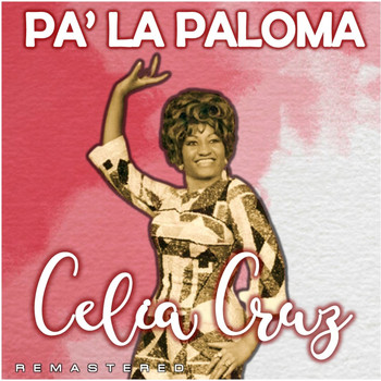 Celia Cruz - Pa' la Paloma (Remastered)
