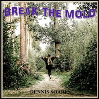Dennis Soares - Break the Mold