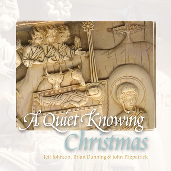 Jeff Johnson, Brian Dunning & John Fitzpatrick - A Quiet Knowing Christmas