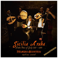 Milagro Acustico - Sicilia Araba: Arabic Poets of Sicily 827-1091 (Remastered)