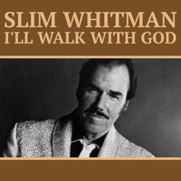Slim Whitman - I'll Walk With God