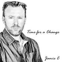 Jamie C - Time for a Change