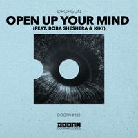 Dropgun - Open Up Your Mind (feat. Boba Sheshera & Kíki)