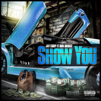 Jay Coop - Show You (feat. Ron Browz) (Explicit)