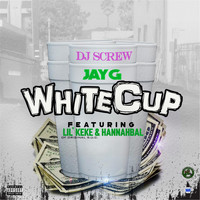Jay G - White Cup (Explicit)