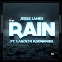 Jesse James - The Rain (feat. Carolyn Rodriguez) (Explicit)
