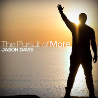 Jason Davis - The Pursuit of More