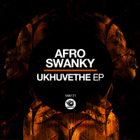 Afro Swanky - Ukhuvethe EP