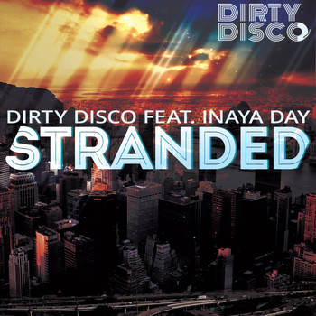 Dirty Disco feat Inaya Day - Stranded