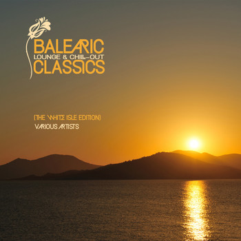 Various Artists - BALEARIC Lounge & Chill Out Classics (The White Isle Edition)