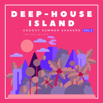 Various Artists - Deep-House Island (Groovy Summer Shakers), Vol. 3