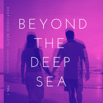 Various Artists - Beyond The Deep Sea (Deep-House Beats), Vol. 1