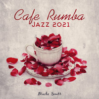 Blacke Smith - Cafe Rumba Jazz 2021