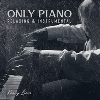 Kenny Bern - Only Piano: Relaxing & Instrumental