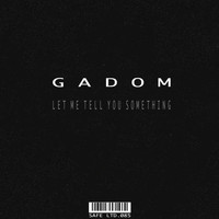 Gadom - Let Me Tell You Something