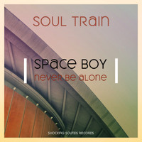 Soul Train - Space Boy (Never Be Alone)